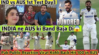 Virat Kohli Hit Century in AUS 😱 PAK Reaction IND VS AUS 1st Test DAY 3 INDIA Dominated Performance [upl. by Herc]