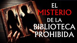 quotEL MISTERIO DE LA BIBLIOTECA PROHIBIDAquot RELATO DE TERROR [upl. by Rehc59]