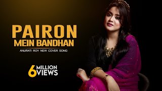 Pairon Mein Bandhan Hai  Cover  Mohabbatein  Anurati Roy  Shah Rukh Khan [upl. by Cordier407]