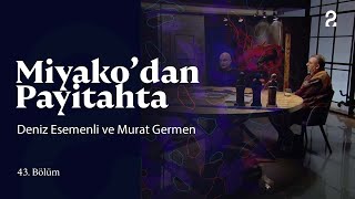 Deniz Esemenli ve Murat Germen  Miyakodan Payitahta  43 Bölüm trt2 [upl. by Mis6]