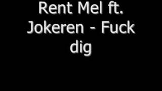 Rent Mel ft Jokeren  Fuck dig [upl. by Ross]