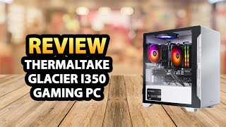 Thermaltake Glacier i350 Gaming Desktop Review [upl. by Stillmann83]