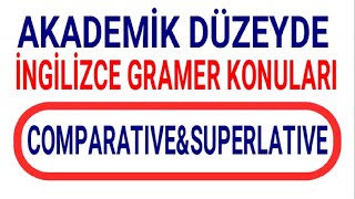 22 EK4 DERS  COMPARATIVE  SUPERLATIVE  AKADEMİK GRAMER ÇEVİRİ TEKNİKLERİ [upl. by Renmus]