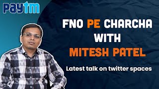 FNO pe Charcha with Mitesh Patel  Latest Talk on Twitter Spaces [upl. by Moody]