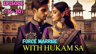 Force Marrige with Hukam sa  Episode 16 to 20  audiostory pocketfmlovestory [upl. by Giwdul]