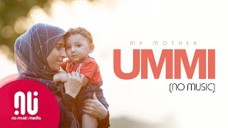 Ummi أمي My Mother  I Love My Mother  Latest NO MUSIC Version Lyrics [upl. by Anileme395]