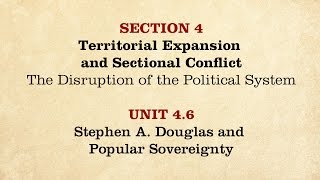 MOOC  Stephen Douglas amp Popular Sovereignty  The Civil War and Reconstruction 18501861  146 [upl. by Ianaj]