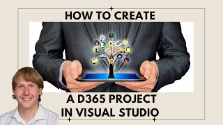 How To Create A D365 Project In Visual Studio [upl. by Ennaegroeg644]