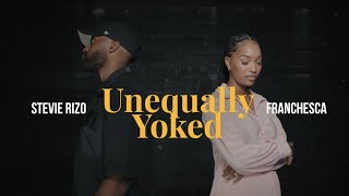 Franchesca  Unequally Yoked Official Music Video ft Stevie Rizo [upl. by Ogden]