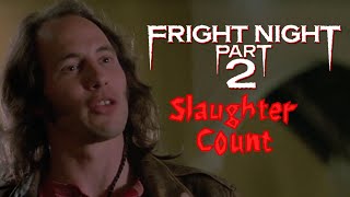 Fright Night Part 2 1988 Slaughter count [upl. by Nofpets320]