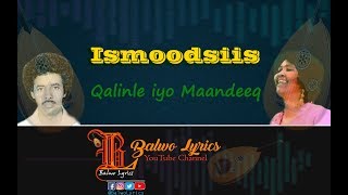 Heesta Ismoodsiis  Qalinle iyo Maandeeq  Balwo Lyrics [upl. by Costello]