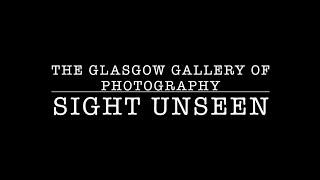 The Glasgow Gallery of Photography Presents Sight Unseen Exhibition October 2024 [upl. by Rebna]