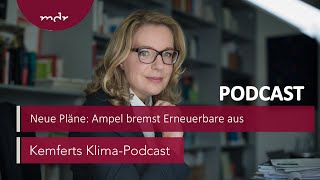 Neue Pläne Ampel bremst Erneuerbare aus  Kemferts KlimaPodcast  MDR [upl. by Close]