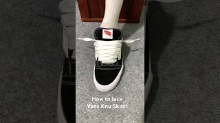 How to lace Vans Knu Skoolsneakers vans vansknuskool [upl. by Talie147]