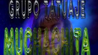 Grupo Tatuaje  Muchachita [upl. by Peednama]