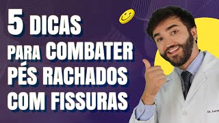 5 Dicas para combater pés Rachados com Fissuras  Dr Lucas Fustinoni  Médico  CRMPR 30155 [upl. by Esylle]