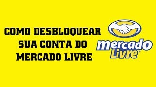 Como desbloquear sua conta do Mercado Livre [upl. by Yrailih]