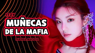 ITZY quotMUÑECAS DE LA MAFIAquot 🧐🚬 Parodia de MAFIA IN THE MORNING [upl. by Alegnaoj]