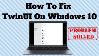 How To Fix TwinUI On Windows 10 [upl. by Yclek122]