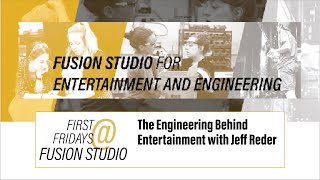 First Fridays  Fusion Studio The Engineering Behind Entertainment with Jeff Reder [upl. by Asylem914]