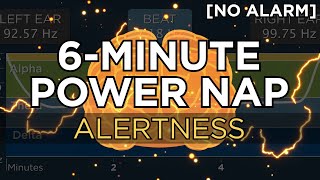 6minute POWER NAP to Boost Alertness 30 Minute Benefit  The Best Binaural Beats No Alarm [upl. by Eetnod808]