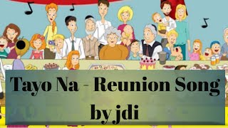 Tayo Na  Reunion Song [upl. by Lynelle]