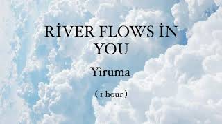 River Flows In You Yiruma 1 hour loop [upl. by Anowahs224]