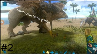 Lần đầu thử tame griffin Ark mobile [upl. by Ecyle]