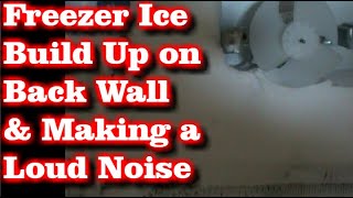 Loud Noise amp Freezer Ice Build Up on Back Wall [upl. by Maxama]