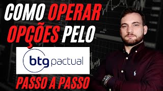 COMO OPERAR OPÇÕES PELO BTG PACTUAL EM 5 PASSOS SIMPLES [upl. by Uahsoj]