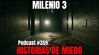 Milenio 3  Historias de miedo Podcast 359 [upl. by Arriaes]