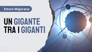 20230518  ETTORE MAJORANA un Gigante tra i Giganti [upl. by Elburr]