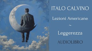 Leggerezza  Lezioni Americane  Italo Calvino  Audiolibro [upl. by Elockcin235]