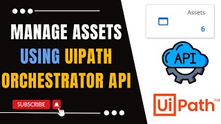 Managing Assets in Orchestrator Using API  UiPath Orchestrator API  UiPath Orchestrator API Series [upl. by Kendricks]