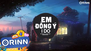 Em Đồng Ý I Do  Orinn Remix  Đức Phúc x 911 x Khắc Hưng  Nhạc Trẻ Remix Hot TikTok Cực Hay 2023 [upl. by Keven]