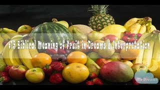 11 Biblical Meaning of fruit In Dreams amp Interpretation [upl. by Fawn583]