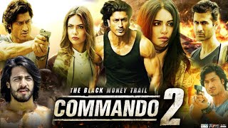 Commando 2 Full Movie  Vidyut Jammwal Adah Sharma Freddy Daruwala Esha Gupta  Review amp Facts [upl. by Spaulding]