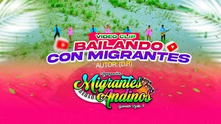 BAILANDO CON MIGRANTES  MIGRANTES ANDINOS  VIDEO CLIP OFICIAL [upl. by Valda]