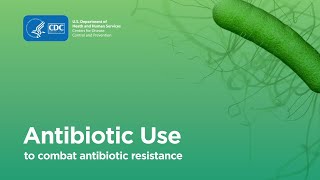 Combating Antibiotic Resistance Antibiotic Use [upl. by Dahsra]