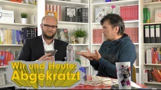 Wir und Heute – Abgekratzt [upl. by Notyrb]