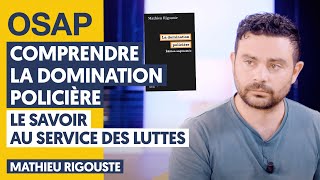 COMPRENDRE LA DOMINATION POLICIÈRE LE SAVOIR AU SERVICE DES LUTTES  MATHIEU RIGOUSTE JULIEN THÉRY [upl. by Ahsener]