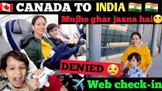 🇨🇦 Canada to India 🇮🇳 Miss you CALGARY😭 Why were we denied the web checkin🤔 [upl. by Elocin268]