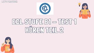 ECL STUFE B1  TEST 1  Hören Teil 2  ECL Zertifikat deutsch deutschlernen [upl. by Led]