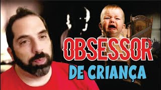 OS OBSESSORES DAS CRIANÇAS [upl. by Marta]