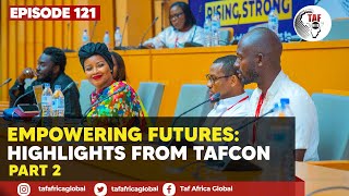 TAF HUB EPISODE 121 Empowering Futures Highlights From TAFCON  Part 2 [upl. by Kaete539]