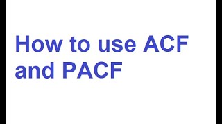 How to Use ACF and PACF to Identify Time Series Analysis Models [upl. by Ainel465]