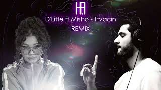 DLitte ft Misho  Ttvacin Hakobyan remix [upl. by Yahsal]