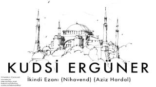 Kudsi Ergüner  İkindi Ezanı Nihavend Aziz Hardal  İstanbul Ezanları © 2010 Kalan Müzik [upl. by Ellenahc]