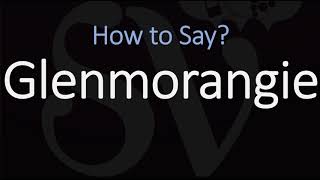 How to Pronounce Glenmorangie CORRECTLY Tain Single Malt Scotch Whisky [upl. by Matheny]