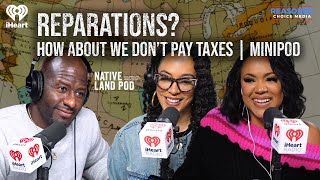 Reparations How About We Don’t Pay Taxes  MiniPod [upl. by Anitniuq]